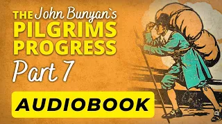 The Pilgrim’s Progress - Part 7 | John Bunyan (Audiobook)