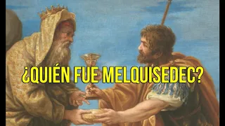 ¿Quién fue Melquisedec?