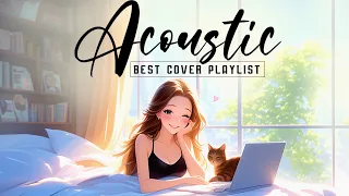 Acoustic Love Songs 2024 Smooth Cover ☘ Chill English Love Songs Music 2024 New Songs for Good Mood