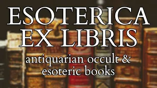 ESOTERICA EX LIBRIS - Rare and Antiquarian Occult and Esoteric Books