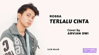 Rossa  -  Terlalu Cinta  (Lirik)  Cover by Arvian Dwi