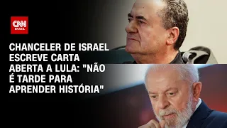 Chanceler de Israel escreve carta aberta a Lula: "Não é tarde para aprender história" | LIVE CNN