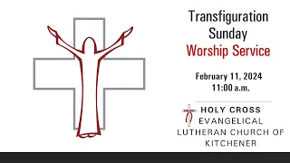 Transfiguration - Worship Service - February 11 2024 @ 11:00 a.m.