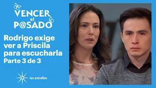 Vencer el pasado 3/3: Priscila logra hablar con Rodrigo | C-69