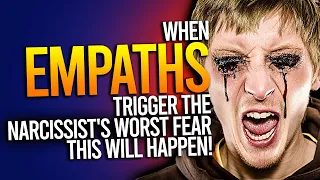 When Empaths Trigger The Narcissist's Worst Fear, This Will Happen!