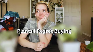 Plants I Regret Buying April 2024