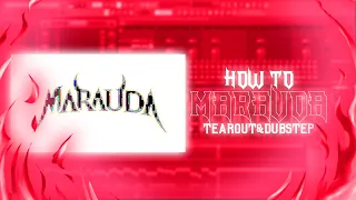 How To MARAUDA | TEAROUT/DUBSTEP TUTORIAL