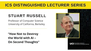 ICS Distinguished Lecture Series - How Not to Destroy the World with AI - On Second Thoughts