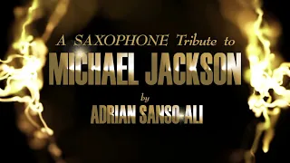 A SAXOPHONE TRIBUTE TO MICHAEL JACKSON - FULL CONCERT 2021 - Adrian Sanso-Ali