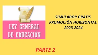 SIMULADOR LEY GENERAL DE EDUCACIÓN PARTE 2/ PROMOCIÓN HORIZONTAL 2023-2024