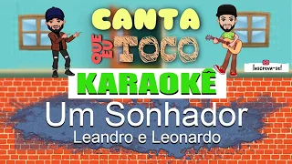 Um Sonhador - Leandro e Leonardo (Canta que eu toco) KARAOKÊ Violão Playback Acústico