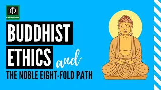 Buddhist Ethics and the Noble 8-Fold Path