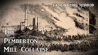 The Pemberton Mill Collapse | A Short Documentary | Fascinating Horror