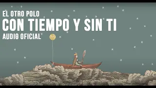 El Otro Polo - Con Tiempo y Sin Ti (Audio Oficial)