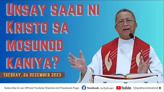 "Unsay saad ni Kristo sa mosunod kaniya?" - 12/26/2023 Misa ni Fr. Ciano Ubod sa SVFP.