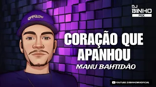 CORAÇÃO QUE APANHOU - DJ BINHO MIX E MANU BAHTIDÃO (RemixTecnoMelody)