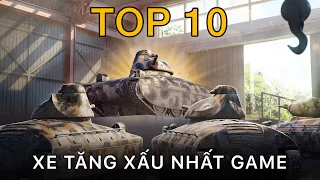 TOP 10 xe tăng xấu nhất World of Tanks