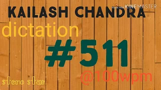 #511@100wpm I kailash chandra  dictation I volume 24 l 840 words