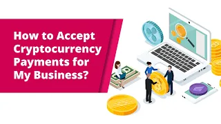 How to Accept Crypto Payments for My Business?
