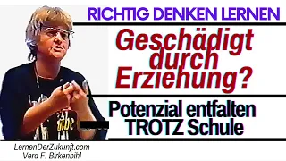 Erziehung schadet | Optimal fördern | Potenzial entfalten | Vera F Birkenbihl Lernen der Zukunft 4