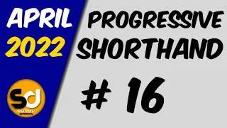 # 16 | 100 wpm | Progressive Shorthand | April 2022