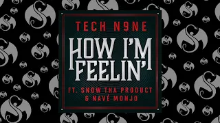 Tech N9ne - How I'm Feelin' (Feat. Snow Tha Product & Navé Monjo) | OFFICIAL AUDIO
