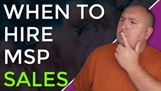 How To Hire An MSP Sales Person & When Do You Need One?!