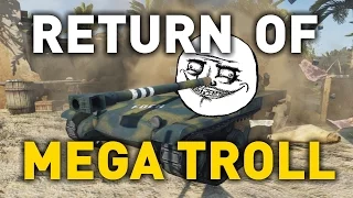 World of Tanks || Return of the MEGA TROLL