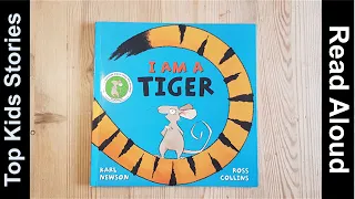 Read Aloud Story Time ------I AM A TIGER ------ by Karl Newson and Ross Collins