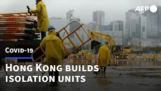 New isolation units under construction in virus-ravaged Hong Kong | AFP