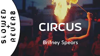 Britney Spears - Circus (s l o w e d + r e v e r b) // "All eyes on me in the center of the ring"