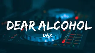 Dax - Dear Alcohol (Lyrics)  || Music Maddison Huang