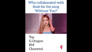 Who collaborated with Rosè for the song 'Without You'? - Blackpink quiz