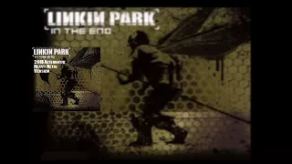 Linkin Park - In The End [2018 "Alternativ Heavy Metal" Version]