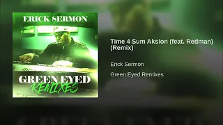 Erick Sermon - Time 4 Sum Aksion Ft.  Redman (Remix)