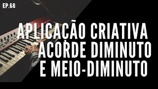 QUAL DIFERENÇA ENTRE ACORDE DIMINUTO E MEIO-DIMINUTO? Bônus: Aplicação Criativa | EP68