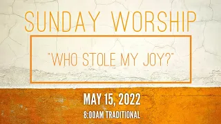 May 15, 2022 I “Who Stole My Joy?” I John 16:12-22 I 8:00am Traditional I Rev. Jason Auringer