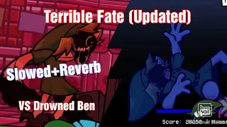 FNF Funkin' Drowned - Terrible Fate (Updated) (Slowed+Reverb) VS Ben Drowned