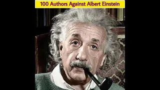 The Man Who Corrected Einstein//100 Authors Against Einstein