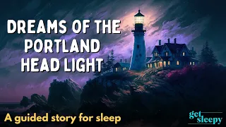 Magical Bedtime Story | Dreams of the Portland Head Light | Mystery Story for Sleep