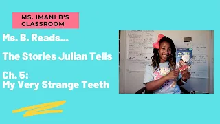 The Stories Juliann Tells I Chapter 5: My Very Strange Teeth    I Ms. B. Reads (Read Aloud)