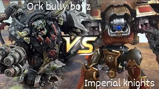 Orks (new codex) vs imperial knights warhammer 40,000 battle report 10th edition daily dice