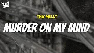 ynw melly - MURDER ON MY MIND (LYRICS)