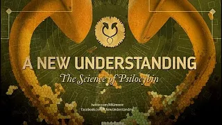 Новое понимание: наука о псилоцибине / A New Understanding: The Science of Psilocybin