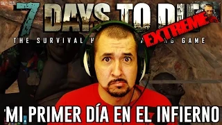 7 DAYS TO DIE EXTREME #1 "MI PRIMER DÍA EN EL INFIERNO" | GAMEPLAY ESPAÑOL