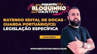 Batendo edital de DOCAS - Guarda Portuário/CE: Legislação Específica - Lei dos Portos | Lucas Neto.