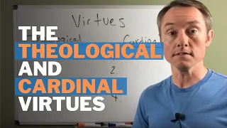 The Seven Virtues: Cardinal & Theological Virtues