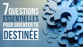 7 QUESTIONS ESSENTIELLES POUR ORIENTER TA DESTINÉE - Luc Dumont