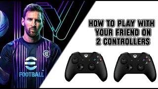 How to play with 2 controllers in in Efootball2024 works with Playstation,Xbox,PC
