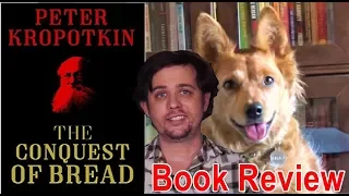 Conquest of Bread by Peter Kropotkin - Review (ft. Emerican Johnson)